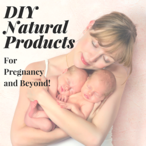 Free PDF Handout - DIY Natural Products for Pregnancy!
