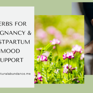 Herbs for pregnancy and postpartum mood support