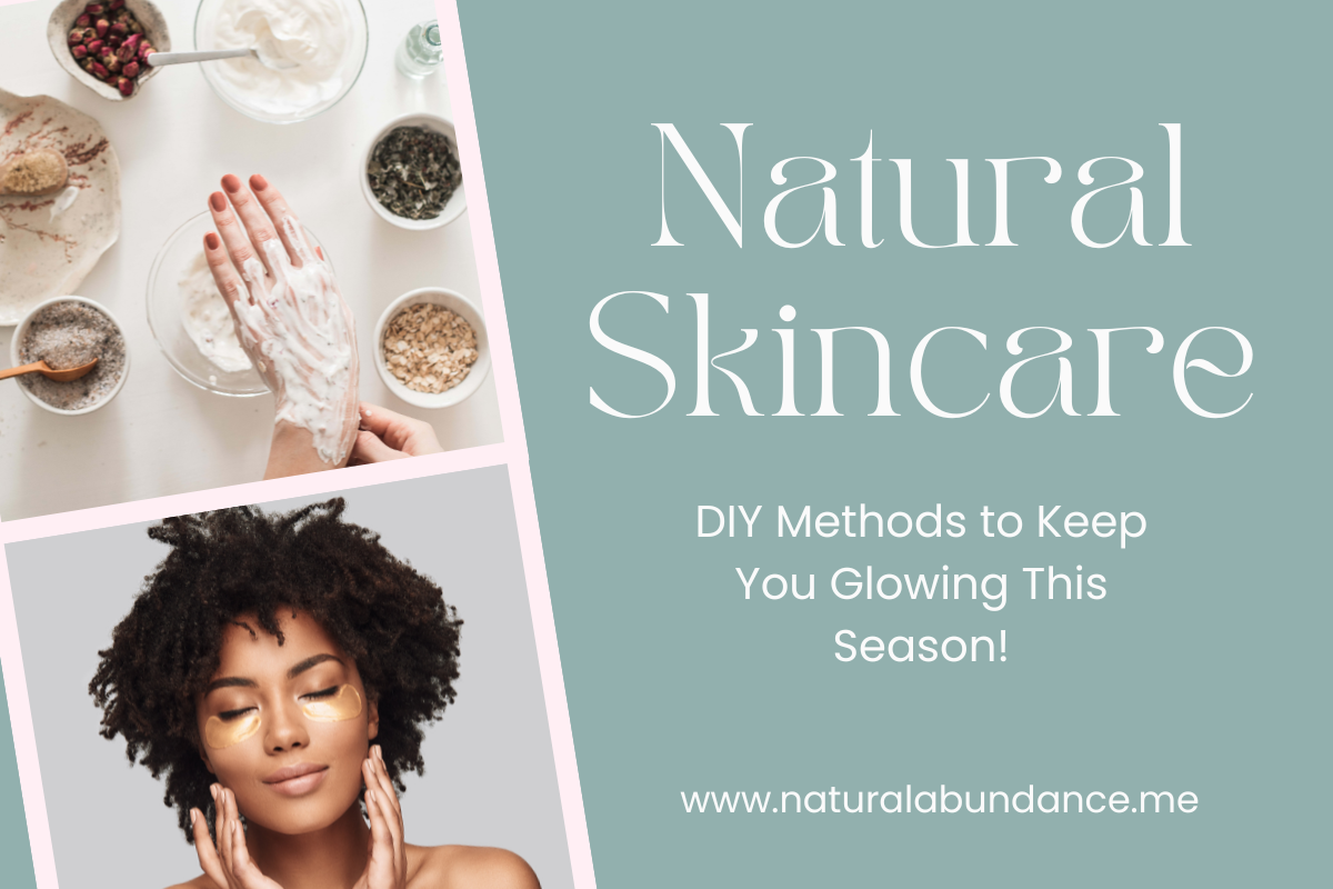 Natural Skincare: DIY methods to keep you glowing this season!