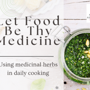 Let food be thy medicine: using medicinal herbs in daily cooking