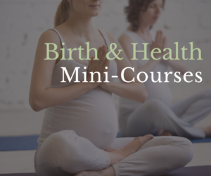 Birth, Health, Advanced Doula Classes